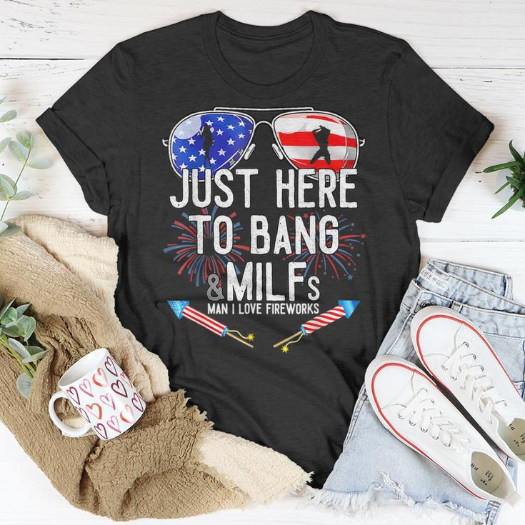 Just-Here To Bang & Milfs Man I Love Fireworks 4Th Of July Unisex T-Shirt Unique Gifts