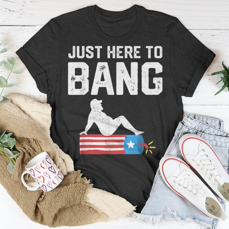 Just Here To Bang Funny Fireworks 4Th Of July Dad Bod Father Unisex T-Shirt Unique Gifts