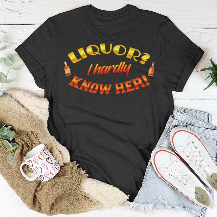 Liquor I Hardly Know Her Unisex T-Shirt Unique Gifts