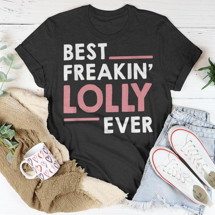 Lolly For Women Grandma Cute Best Freakin Lolly Ever Unisex T-Shirt Funny Gifts