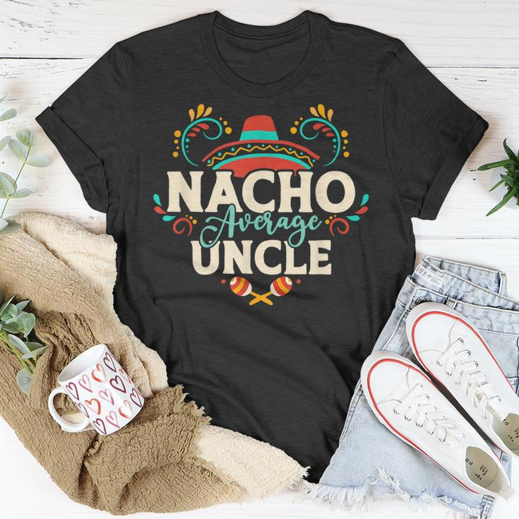 Nacho Average Uncle Cinco De Mayo Mexican Matching Family Gift For Mens Unisex T-Shirt Unique Gifts
