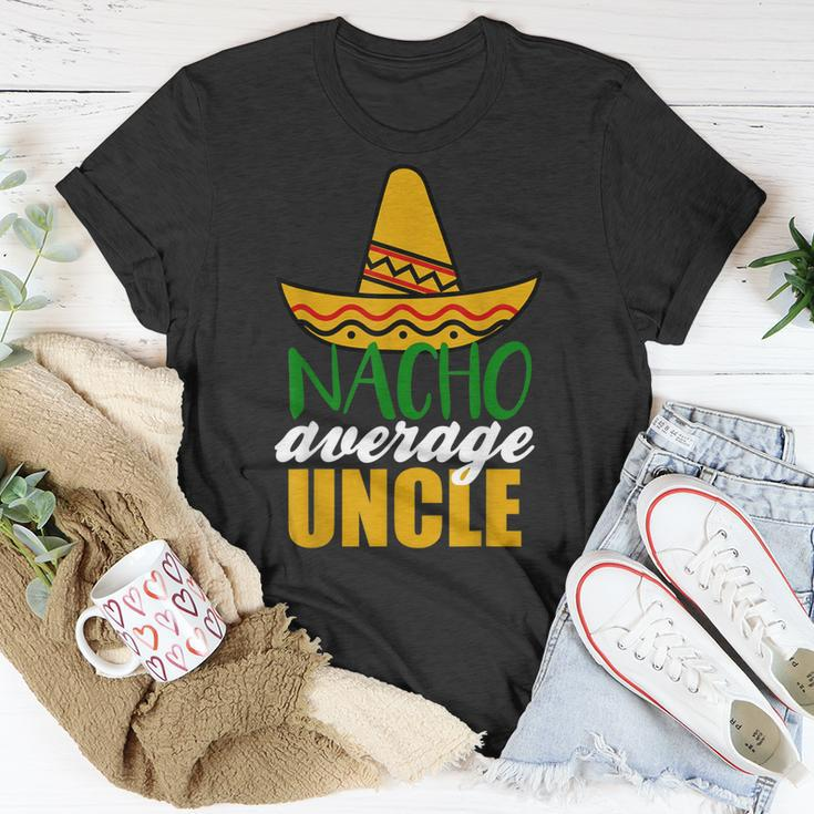 Nacho Average Uncle Funny Birthday Gift Unisex T-Shirt Unique Gifts