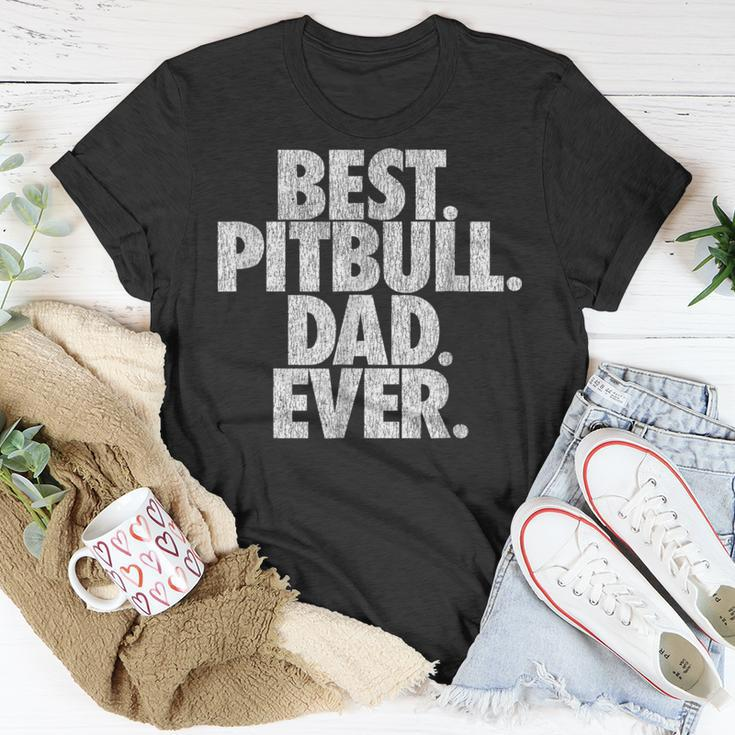 Pitbull Dad Best Pitbull Dad Ever Funny Dog Gift Gift For Mens Unisex T-Shirt Unique Gifts