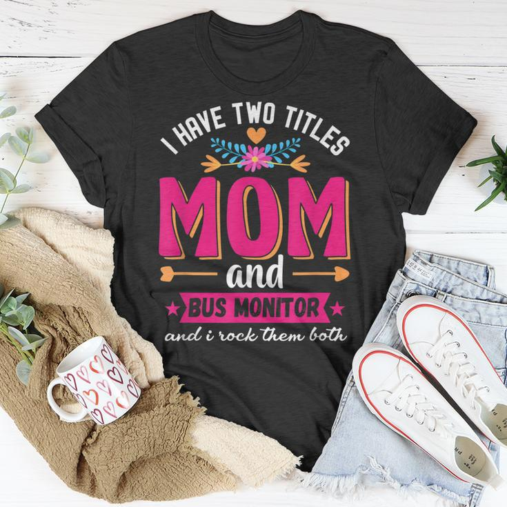 Quote I Have Two Titles Mom Bus Monitor T-Shirt Funny Gifts