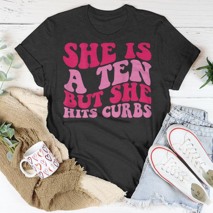 She’S A Ten But She Hits Curbs Unisex T-Shirt Unique Gifts