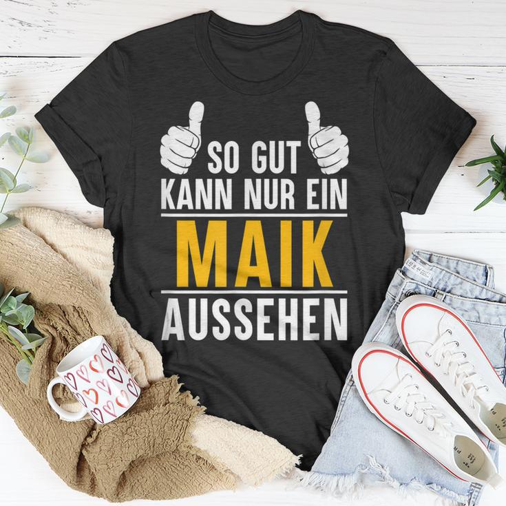 So Gut Kann Nur Ein Maik Aussehen Name Vorname Maik T-Shirt Lustige Geschenke