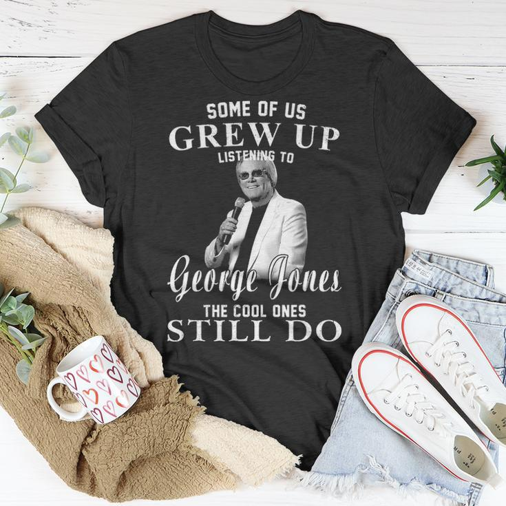 Some Of Us Grew Up Listening To GeorgeJones Gifts Unisex T-Shirt Funny Gifts