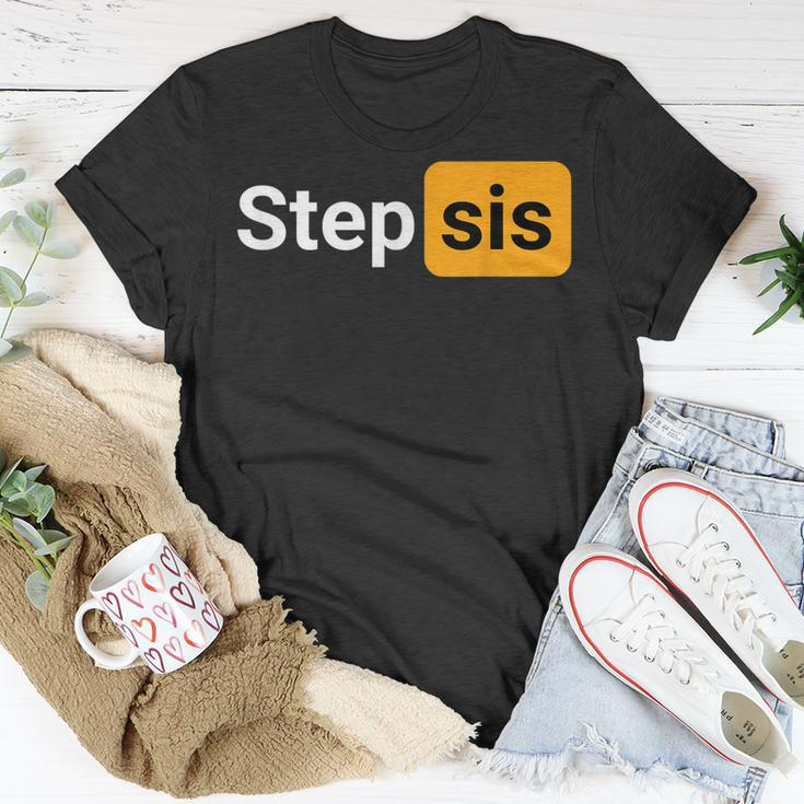 Step Sis - Funny Novelty Adult Humor Joke Unisex T-Shirt Unique Gifts