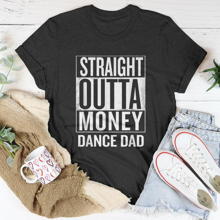 Straight Outta Money Dance Dad Funny Unisex T-Shirt Unique Gifts