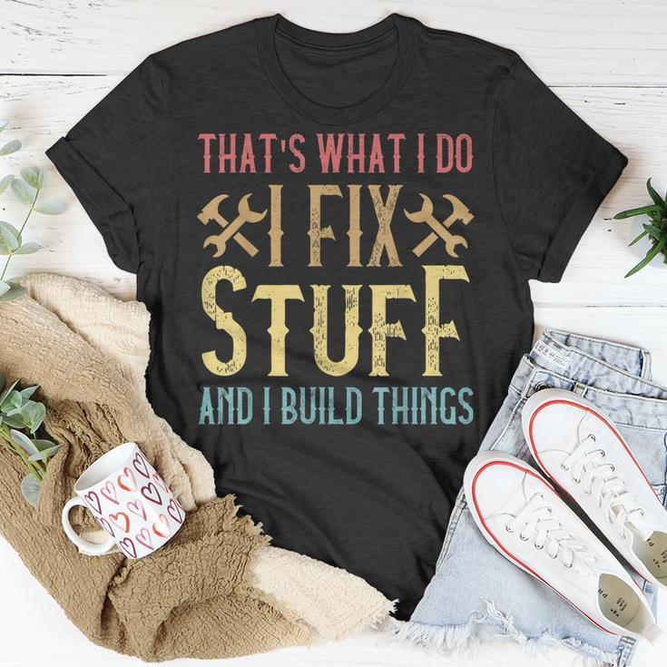 Mens Thats What I Do I Fix Stuff And I Build Things Weathered T-Shirt Funny Gifts