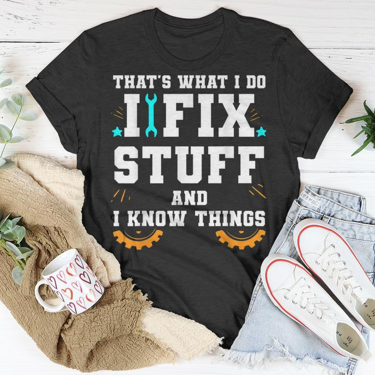 Thats What I Do I Fix Stuff And I Know Things Car Fixing Unisex T-Shirt Unique Gifts