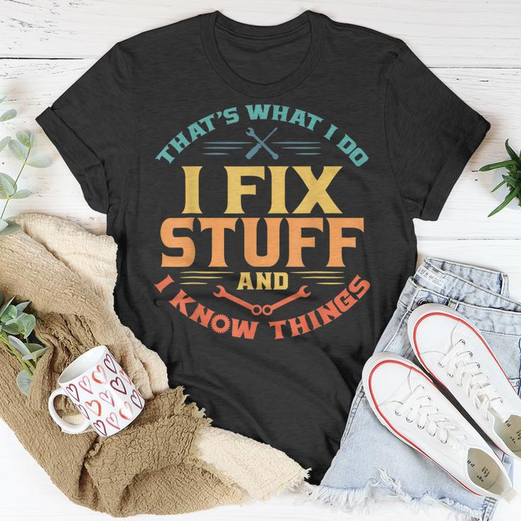 Thats What I Do I Fix Stuff And I Know Things Funny Dad Unisex T-Shirt Unique Gifts