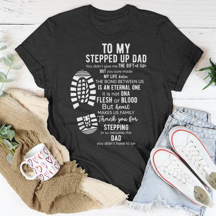 To My Stepped Up Dad Thanks You For Stepping Funny Gift Unisex T-Shirt Unique Gifts