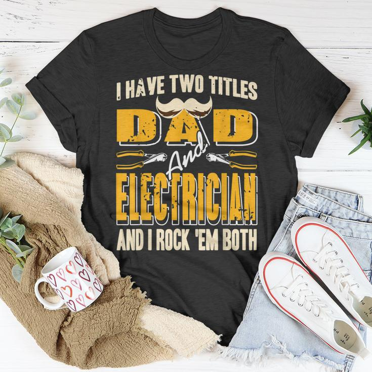 I Have Two Titles Dad & Electrician & I Rock Em Both Present T-Shirt Funny Gifts
