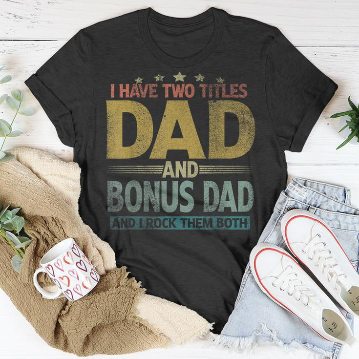 Mens I Have Two Titles Dad And Bonus Dad And I Rock Them Both V2 T-Shirt Funny Gifts
