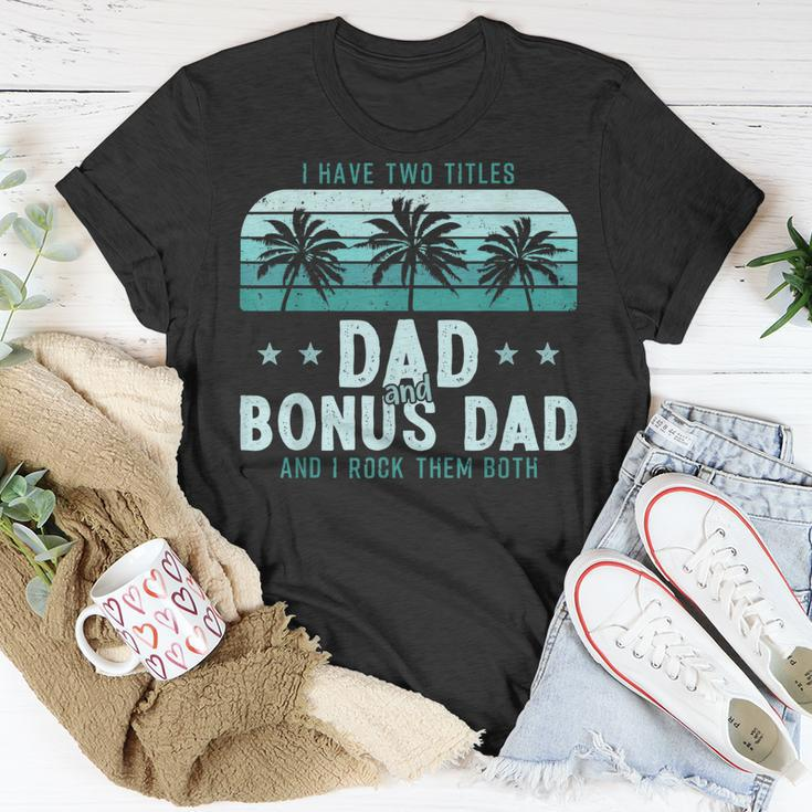 I Have Two Titles Dad And Bonus Dad Men Vintage Step Dad T-Shirt Funny Gifts
