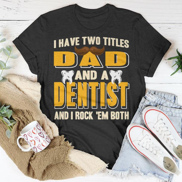 I Have Two Titles Dad And A Dentist Present T-Shirt Funny Gifts