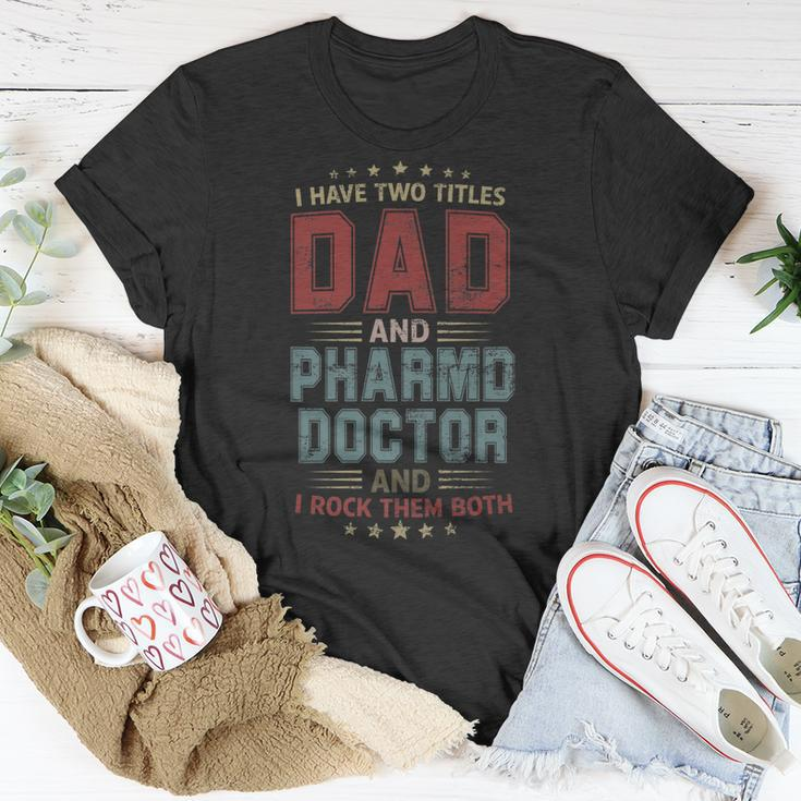 I Have Two Titles Dad And Pharmd Doctor Outfit Fathers Day T-Shirt Funny Gifts