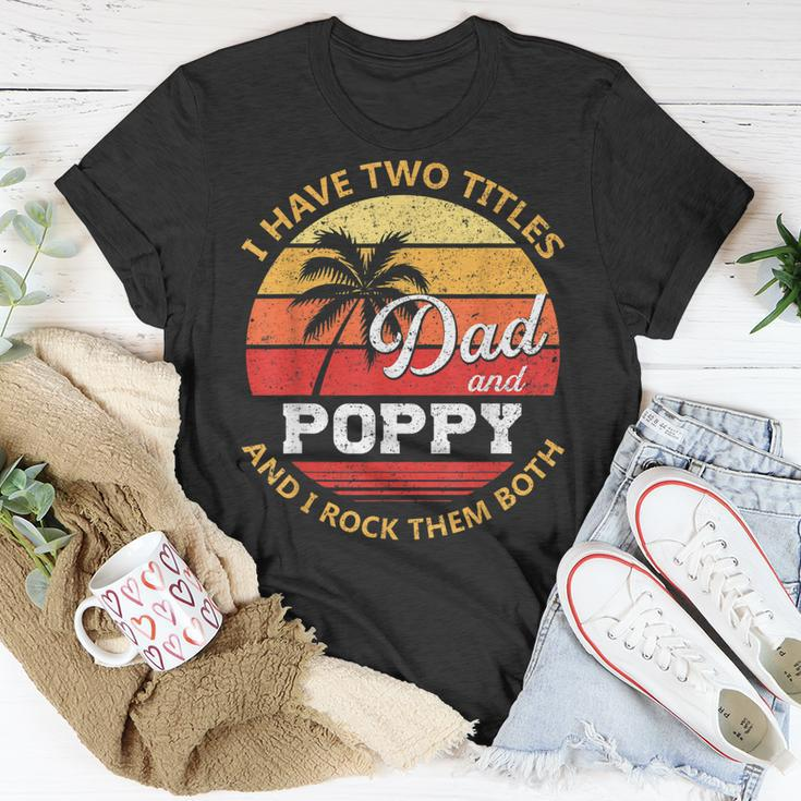 Mens I Have Two Titles Dad And Poppy Fathers Day V2 T-Shirt Funny Gifts