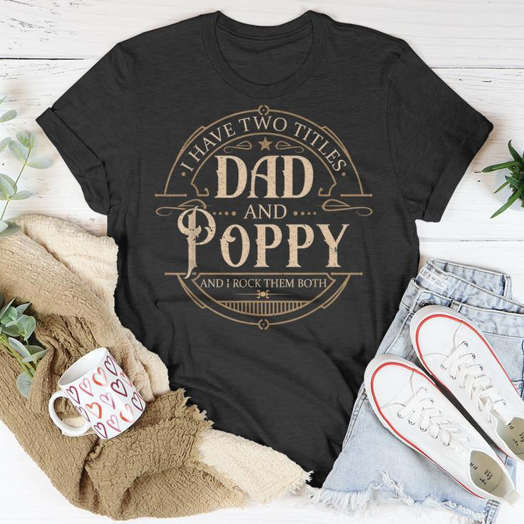 I Have Two Titles Dad And Poppy Men Vintage Decor Grandpa V3 T-Shirt Funny Gifts