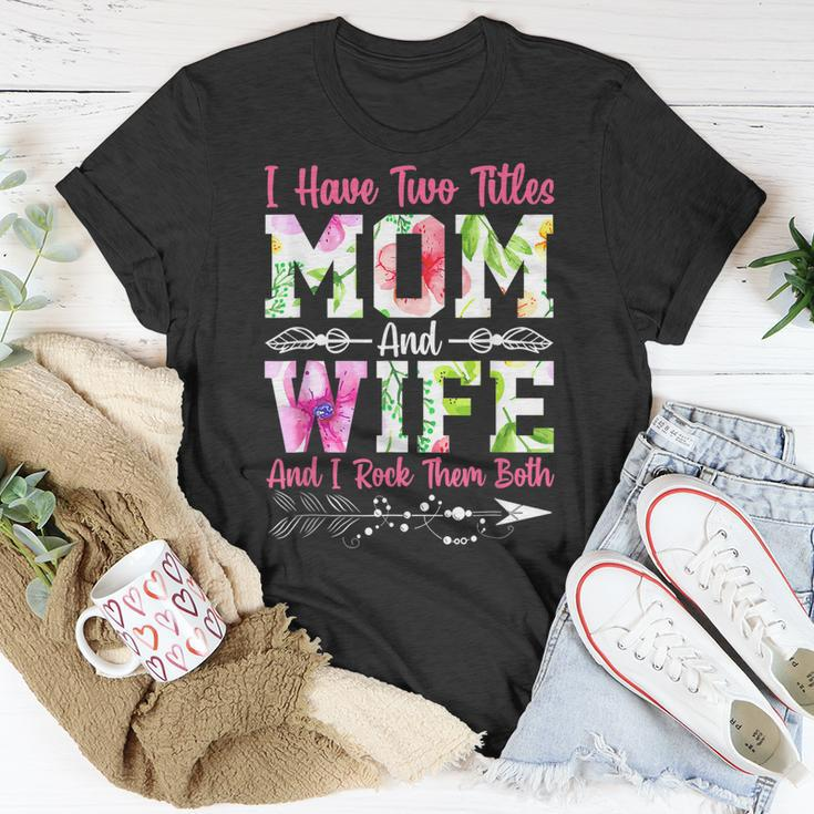 I Have Two Titles Mom And Wife Best Wife T-Shirt Funny Gifts