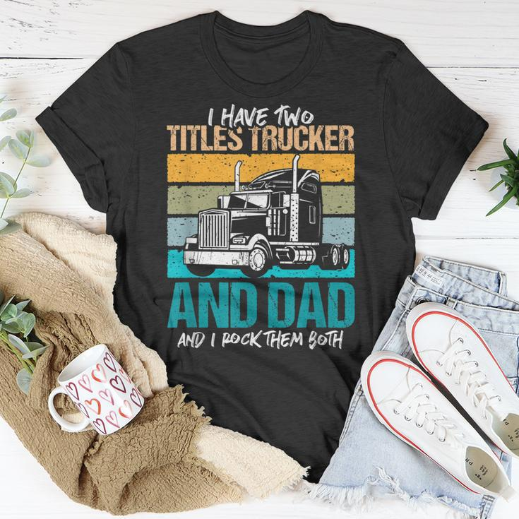 I Have Two Titles Trucker And Dad And Rock Both Trucker Dad V3 T-Shirt Funny Gifts