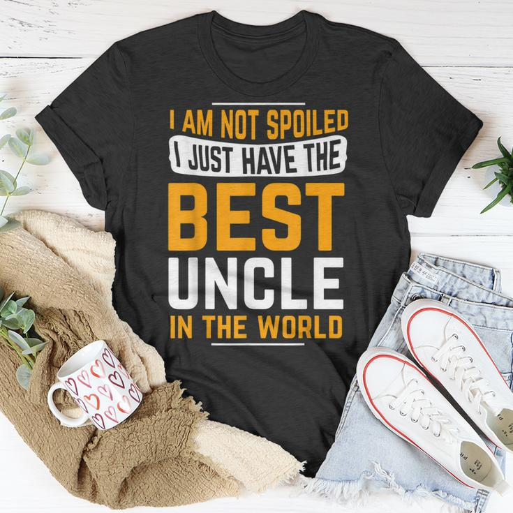 Uncle Birthday Gifts I Am Not Spoiled I Just Have Best Uncle Unisex T-Shirt Unique Gifts