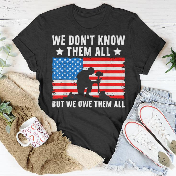 We Dont Know Them All But We Owe Them All - Veteran Unisex T-Shirt Unique Gifts