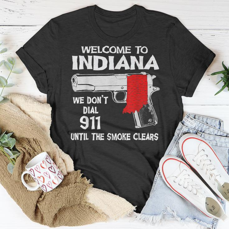 Welcome To Indiana We Dont Dial 911 Until The Smoke Clears Unisex T-Shirt Unique Gifts