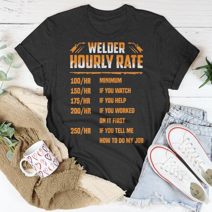 Welder Hourly Rate I Am A Welder Unisex T-Shirt Funny Gifts