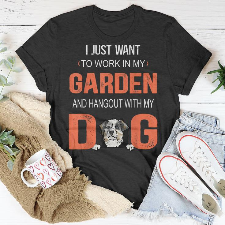 Work In My Garden And Hangout With Dog Australian Shepherd Unisex T-Shirt Unique Gifts