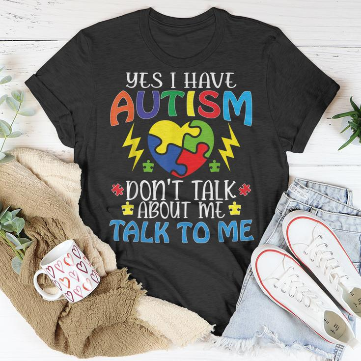 Yes I Have Autism Dont Talk About Me Talk To Me Unisex T-Shirt Unique Gifts