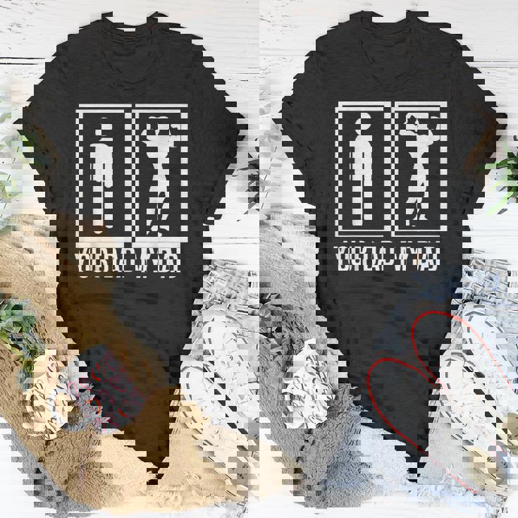 Your Dad My Dad Best Dad Unisex TShirt Mazezy