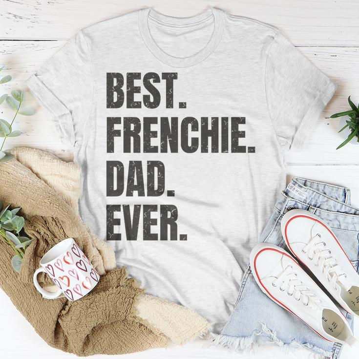 Best Frenchie Dad Ever French Bulldog Gifts Unisex T-Shirt Unique Gifts