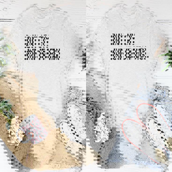 Don’T Cry Horn Dem Back Unisex T-Shirt Unique Gifts