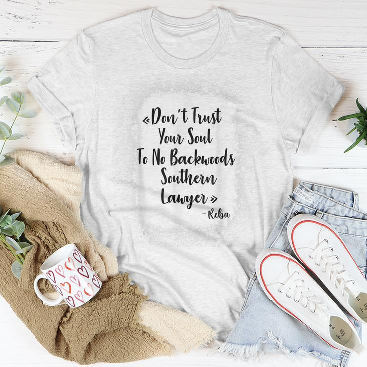 Dont Trust Your Soul To No Backwoods Southern Lawyer -Reba Unisex T-Shirt Unique Gifts