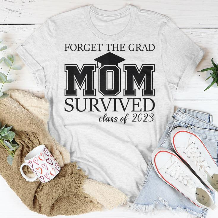 Forget The Grad Mom Survived Class Of 2023 Graduation Gift For Womens Unisex T-Shirt Unique Gifts