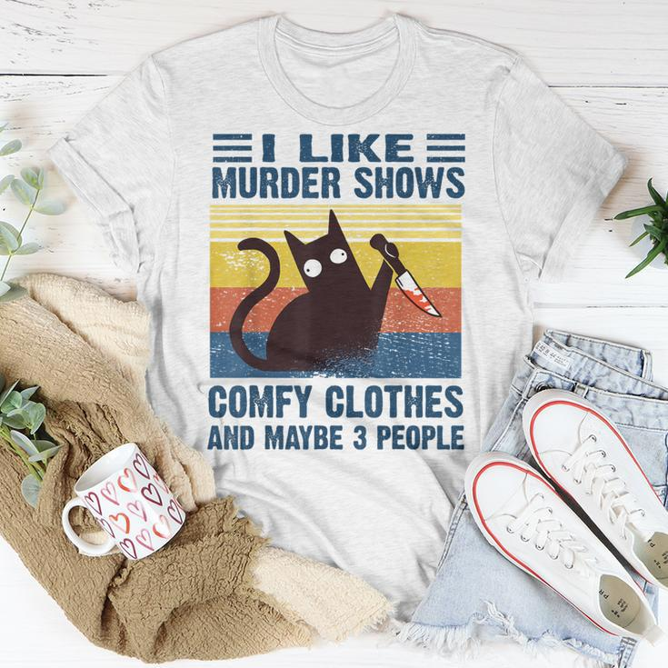 Funny I Like Murder Shows Comfy Clothes And Maybe 3 People Unisex T-Shirt Unique Gifts