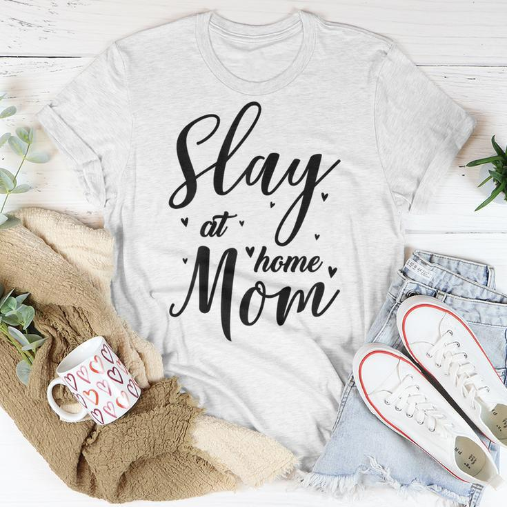 Funny Slay At Home Mom Mothers Day Gift For Her Gift For Womens Unisex T-Shirt Unique Gifts