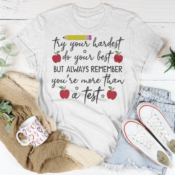 Funny Try Your Hardest Do Your Best Youre More Than A Test Unisex T-Shirt Unique Gifts