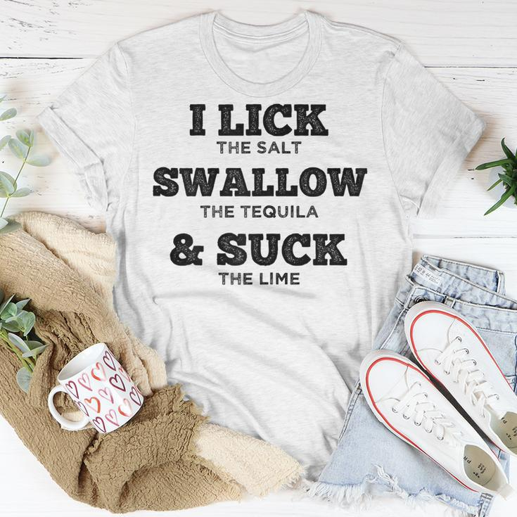 I Lick Swallow And Suck Tequila For Women Gift For Womens Unisex T-Shirt Unique Gifts