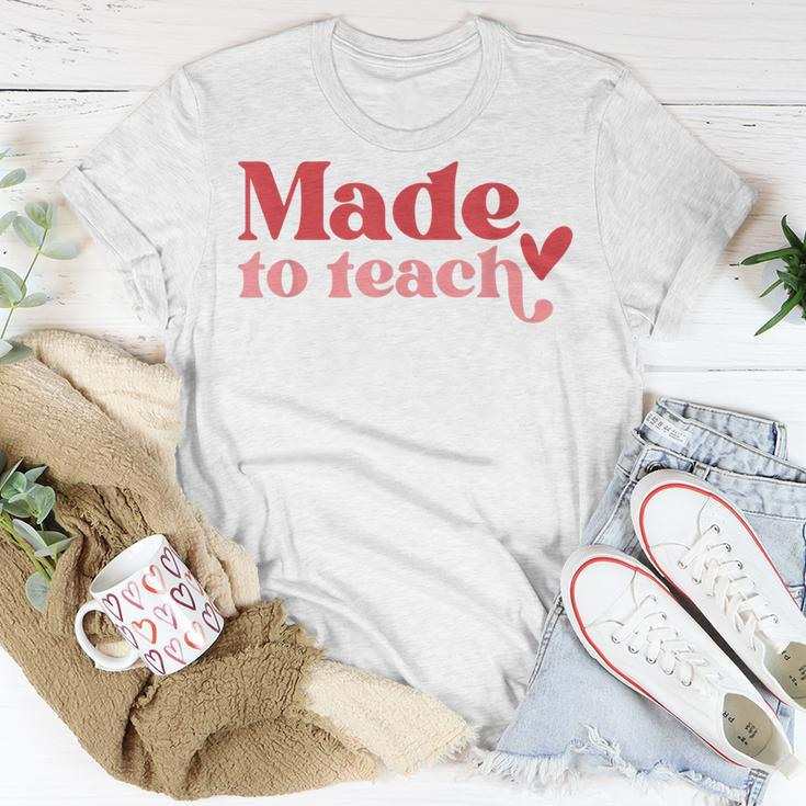 Made To Teach Teacher Life Valentines Day Back To School T-shirt Funny Gifts