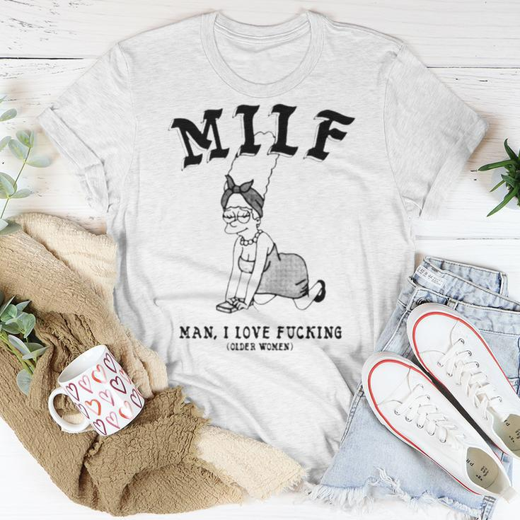 Milf Man I Love Fucking Older Women Unisex T-Shirt Unique Gifts
