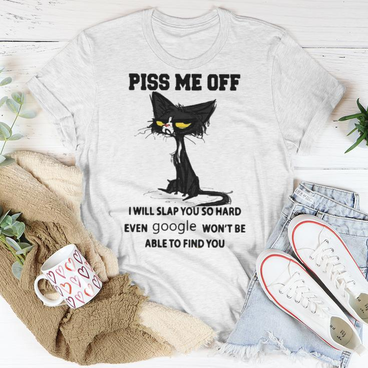 Piss Me Off I Will Slap You So Hard Even Google Won’T Be Able To Find You Unisex T-Shirt Unique Gifts