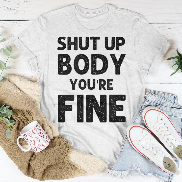 Shut Up Body Youre Fine Funny Vintage Unisex T-Shirt Unique Gifts