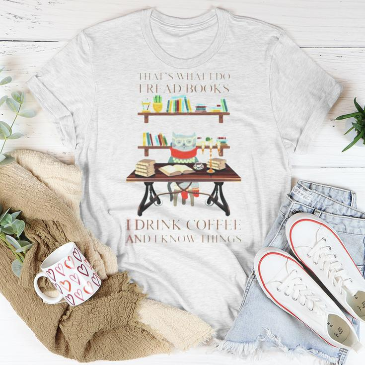That’S What I Do I Read Books I Drink Coffee And I Know Things Unisex T-Shirt Unique Gifts