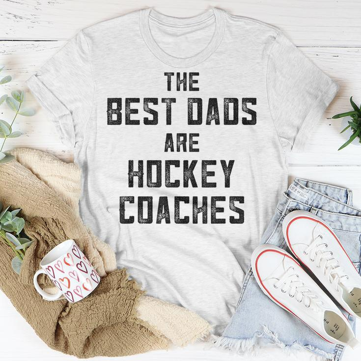 The Best Dads Are Hockey Coaches Dad Fathers Day Gift For Mens Unisex T-Shirt Unique Gifts