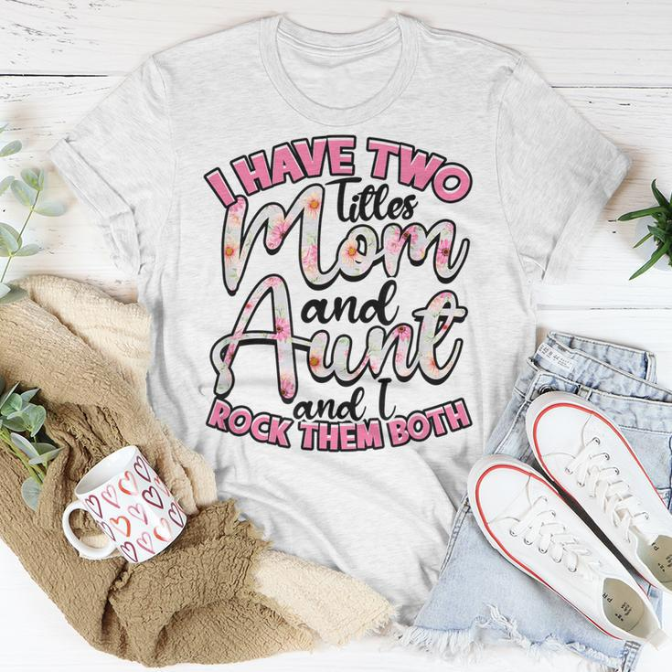 I Have Two Titles Mom And Aunt And I Rock Them Both V3 T-Shirt Funny Gifts