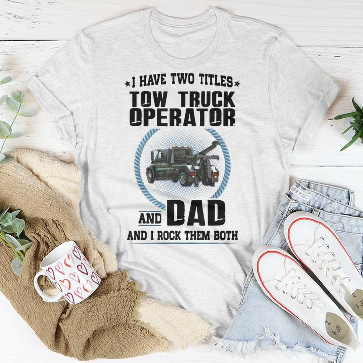 I Have Two Titles Tow Truck Operator And Dad T-Shirt Funny Gifts