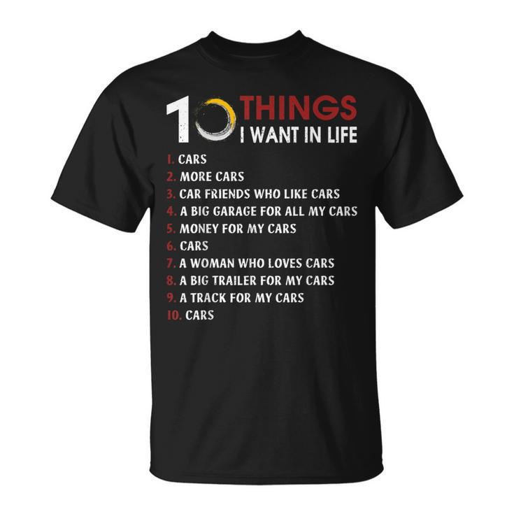 10 Things I Want In My Life Cars More Cars V2 T-Shirt